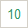 10