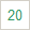 20