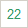 22